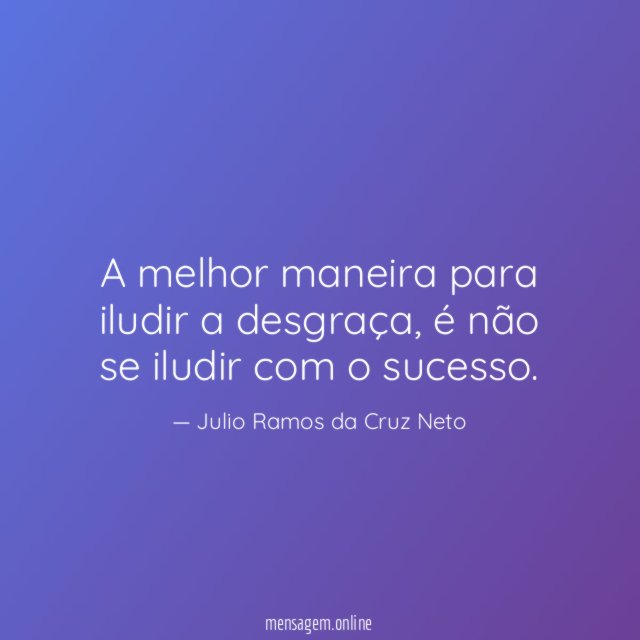 A melhor maneira para iludir a desgraça