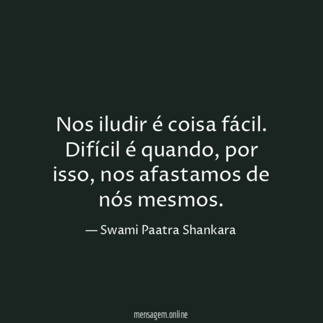 Nos iludir é coisa fácil