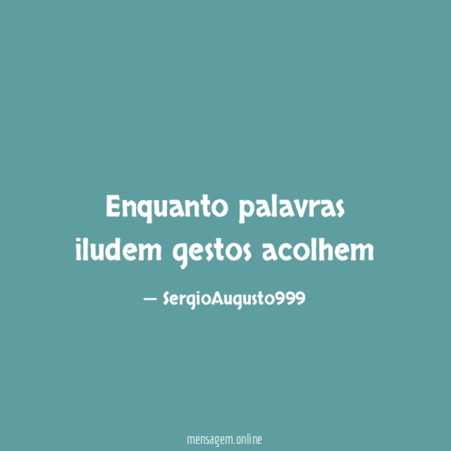 Enquanto palavras iludem gestos acolhem