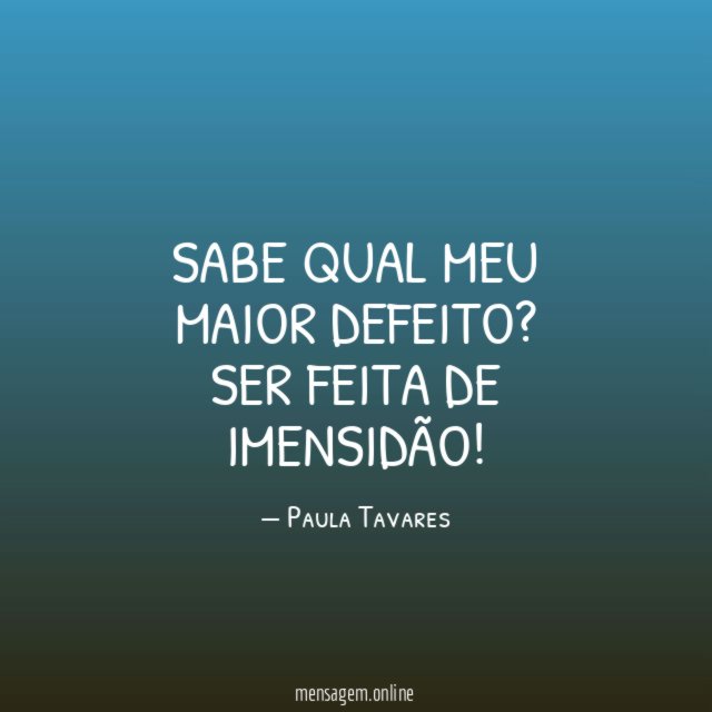 SABE QUAL MEU MAIOR DEFEITO
