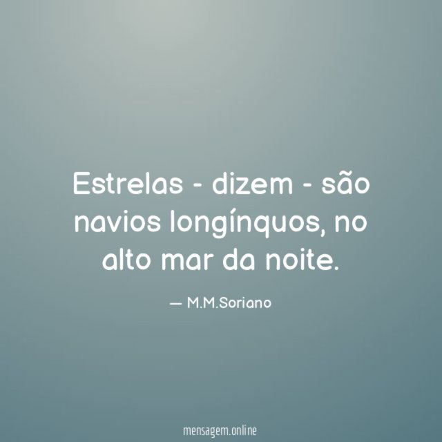 Estrelas - dizem - são navios longínquos