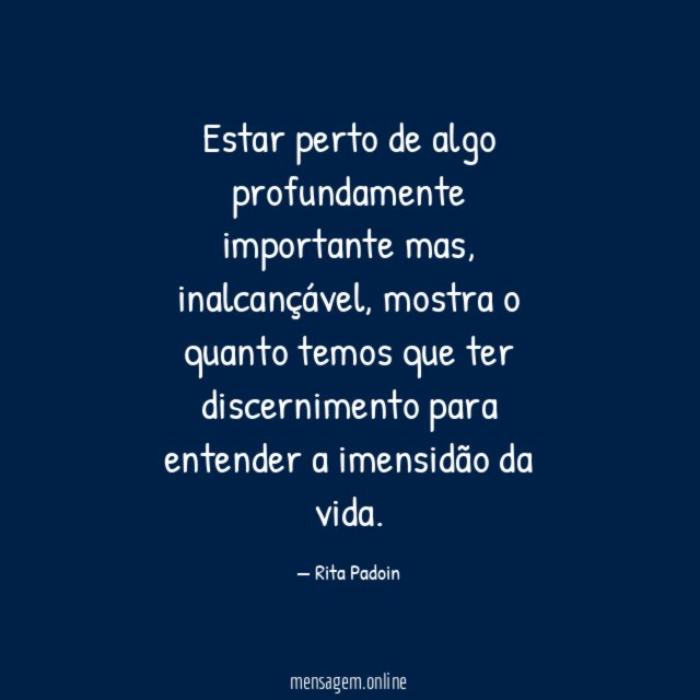 Estar perto de algo profundamente importante mas
