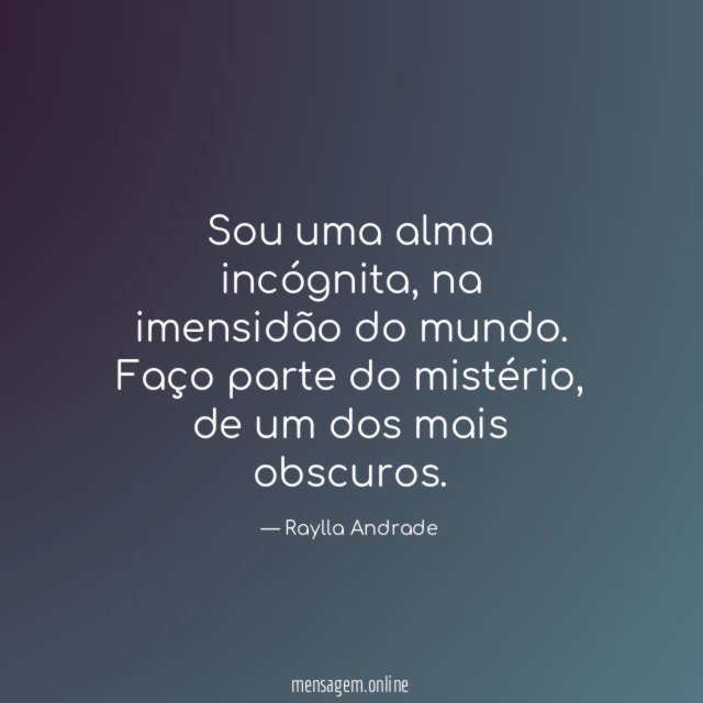 Sou uma alma incógnita