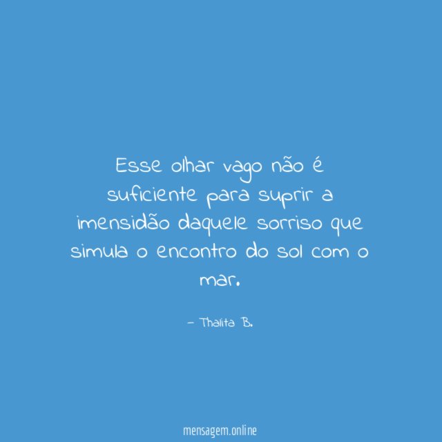 Esse olhar vago não é suficiente para suprir
