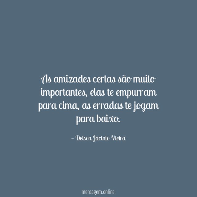 As amizades certas são muito importantes