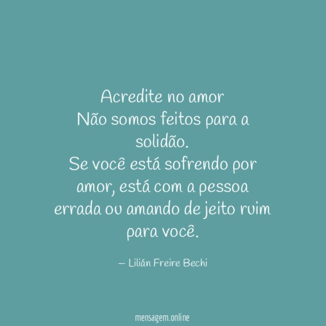 Acredite no amor Não somos feitos para a solidão