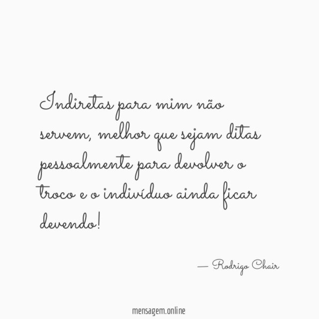 Indiretas para mim não servem