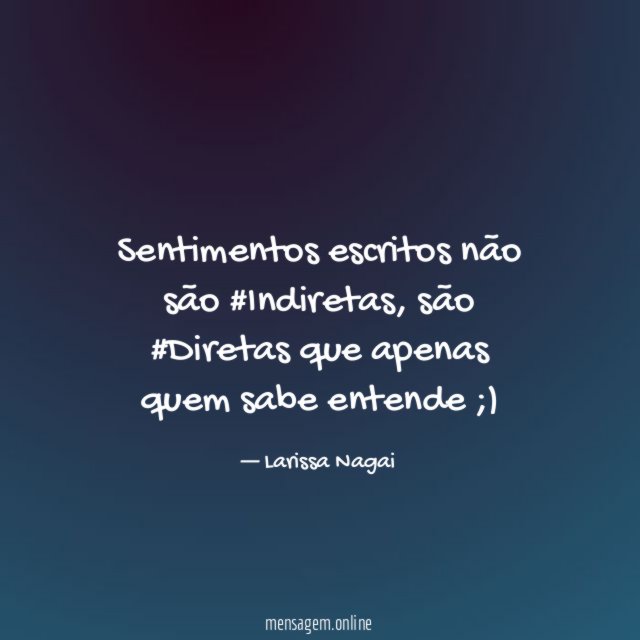 Sentimentos escritos não são #Indiretas