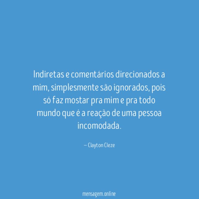 Indiretas e comentários direcionados a mim