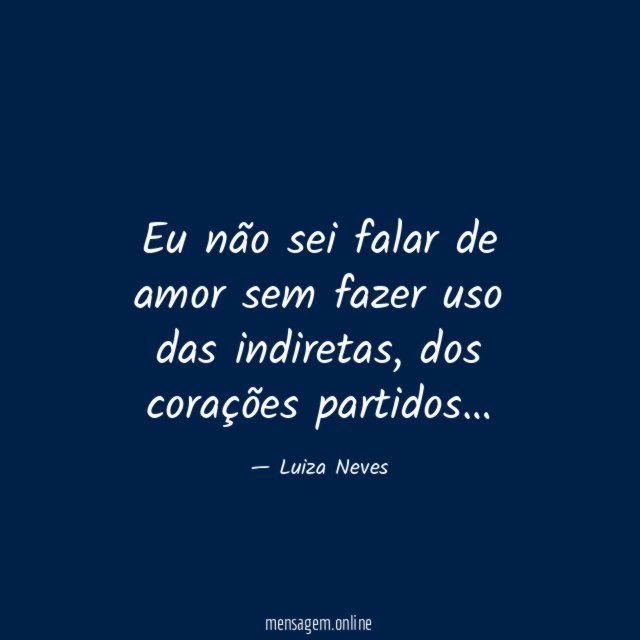 Eu não sei falar de amor sem fazer uso das indiretas