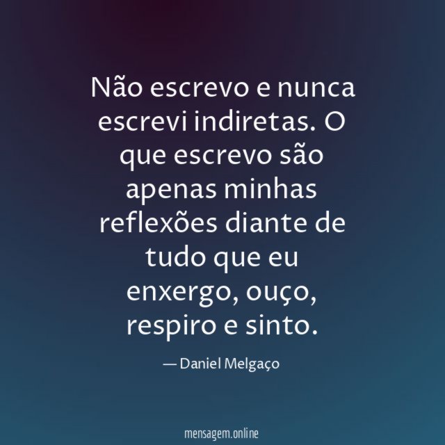 Não escrevo e nunca escrevi indiretas