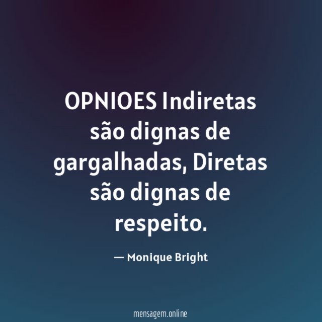 OPNIOES Indiretas são dignas de gargalhadas