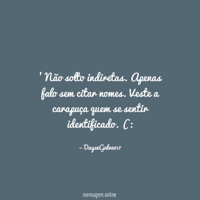 Não solto indiretas