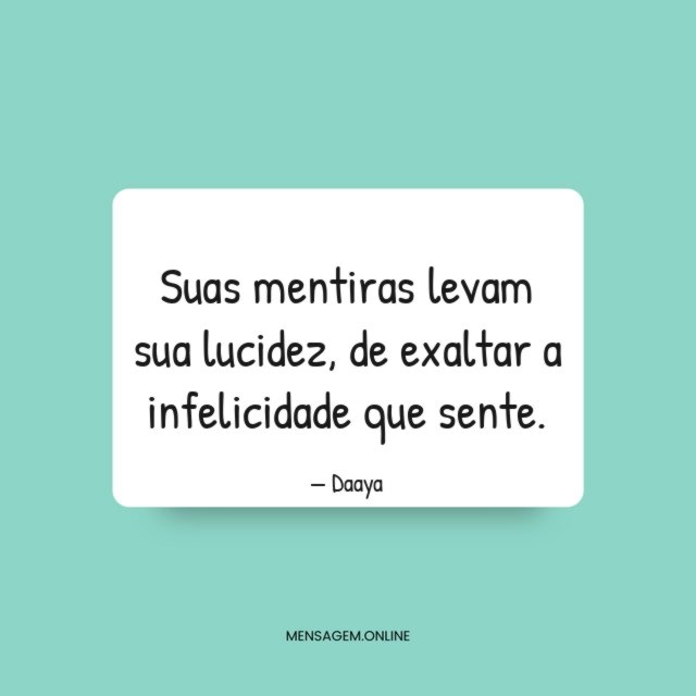 Suas mentiras levam sua lucidez