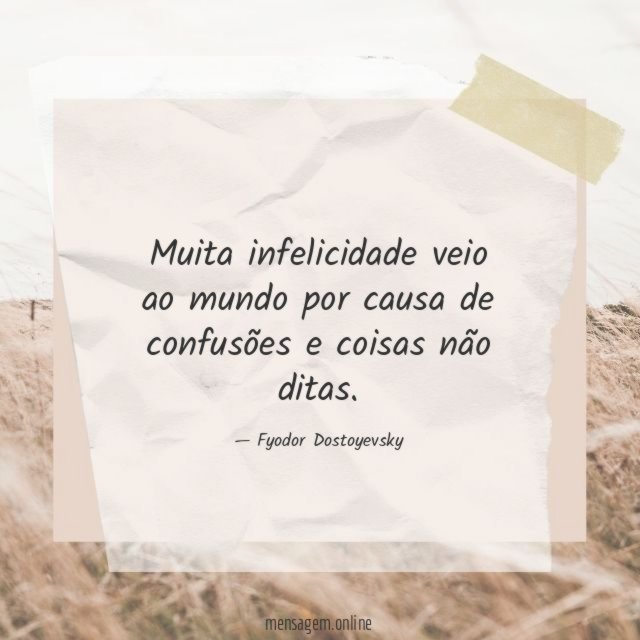 Muita infelicidade veio ao mundo por causa de