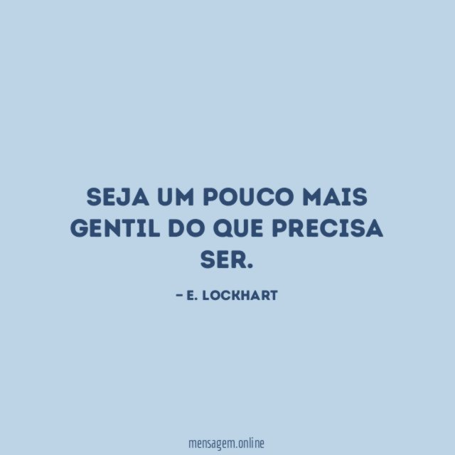 Seja um pouco mais gentil do que precisa ser