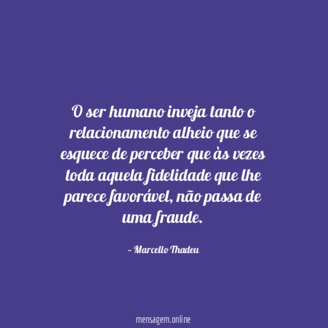 O ser humano inveja tanto o relacionamento alheio