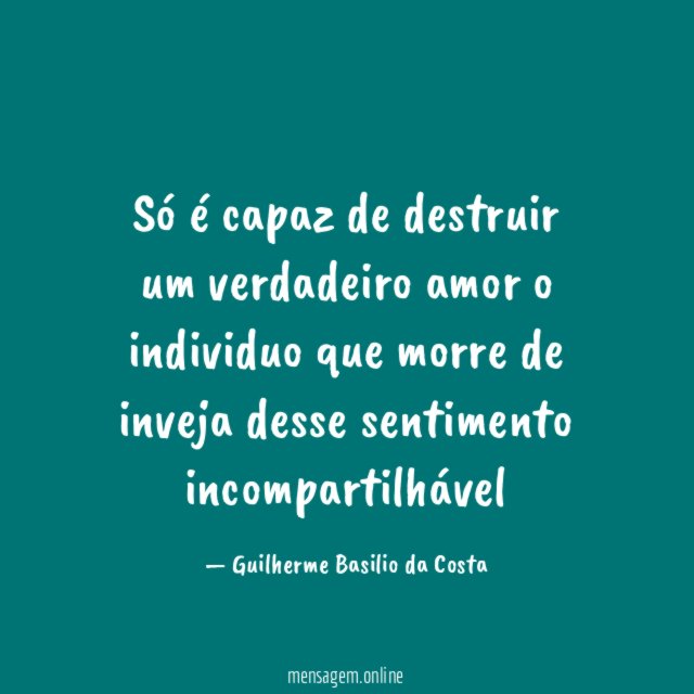 Só é capaz de destruir um verdadeiro amor