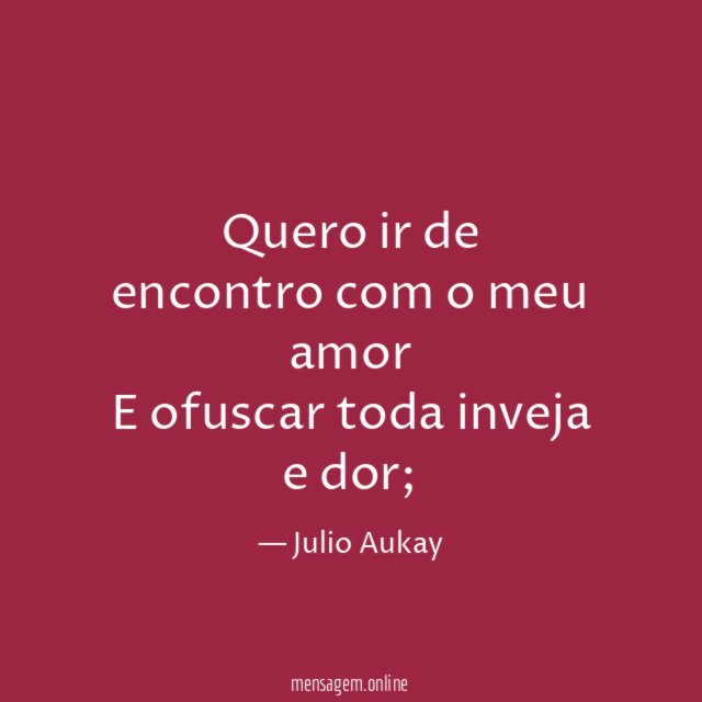 Quero ir de encontro com o meu amor E