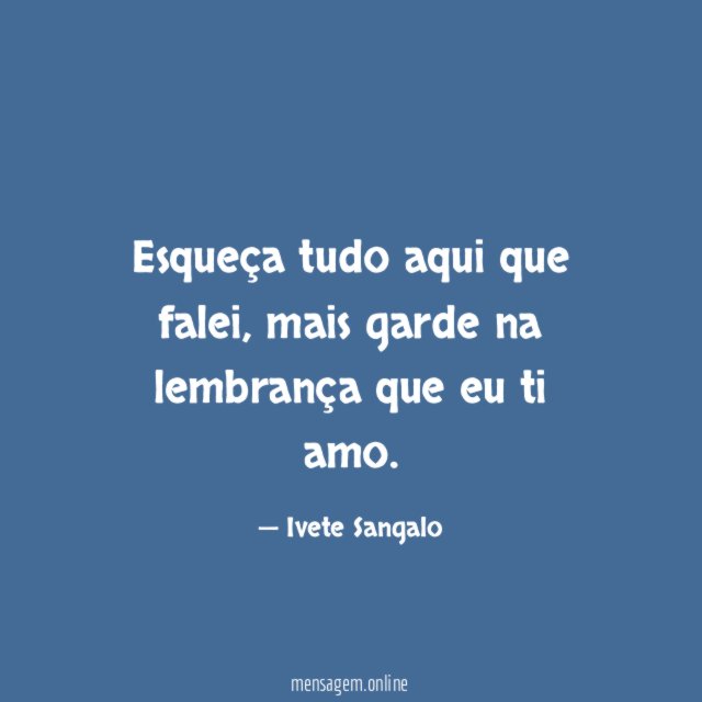 Esqueça tudo aqui que falei