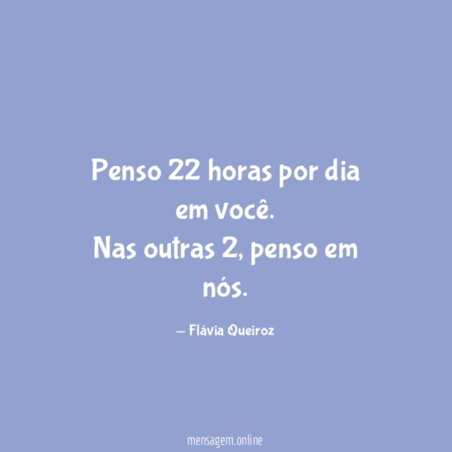 Penso 22 horas por dia em você