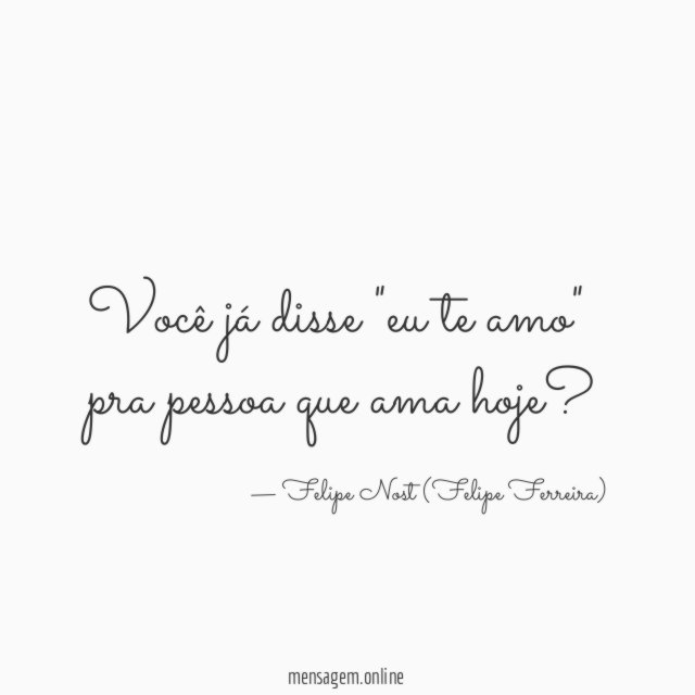 Você já disse "eu te amo" pra pessoa que ama hoje