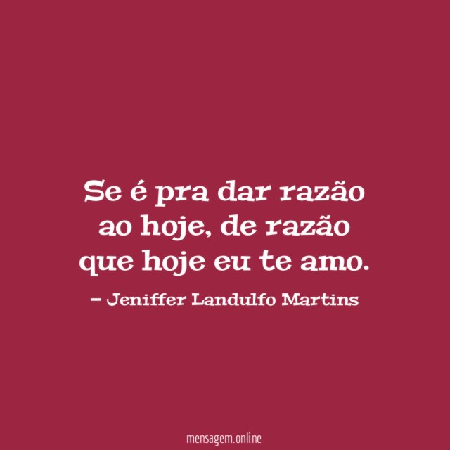 Se é pra dar razão ao hoje