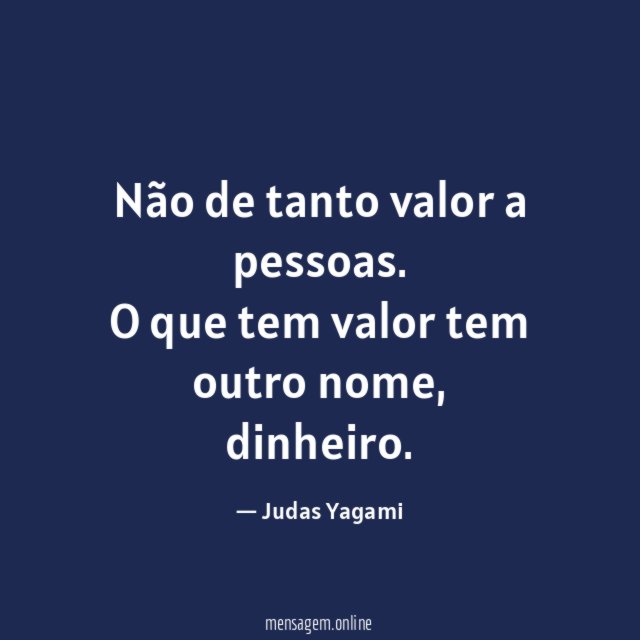 Não de tanto valor a pessoas
