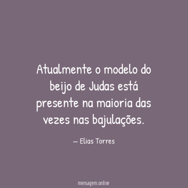 Atualmente o modelo do beijo de Judas está