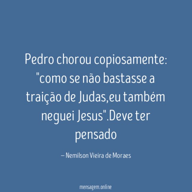Pedro chorou copiosamente