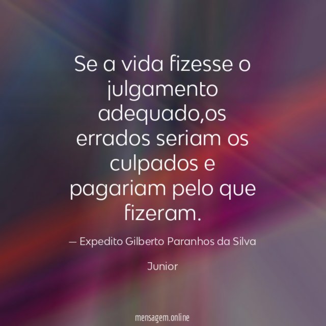 Se a vida fizesse o julgamento adequado