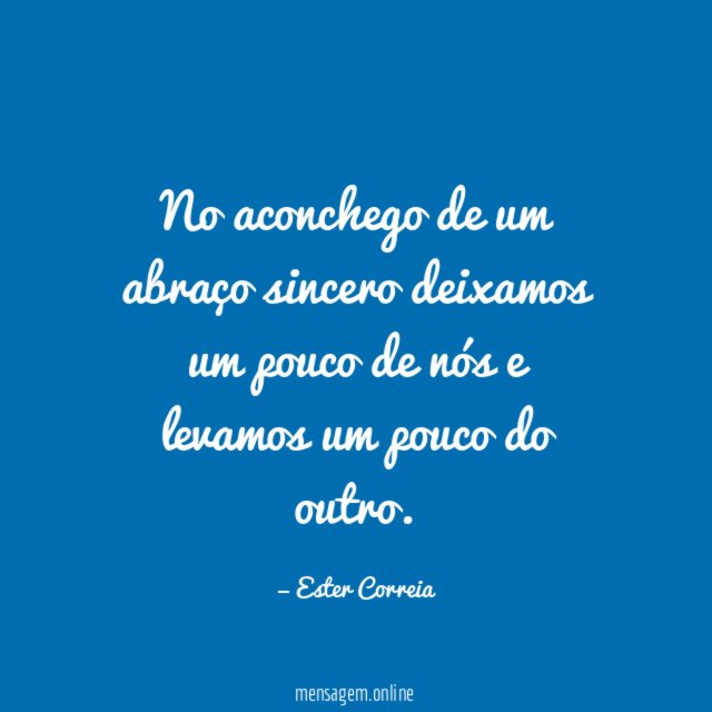 No aconchego de um abraço sincero deixamos um