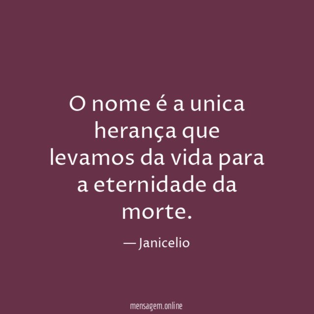 O nome é a unica herança que levamos