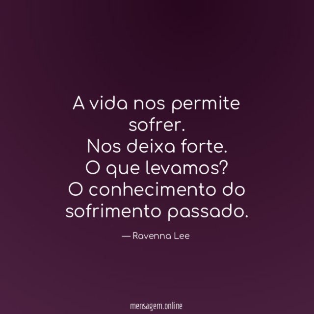 A vida nos permite sofrer