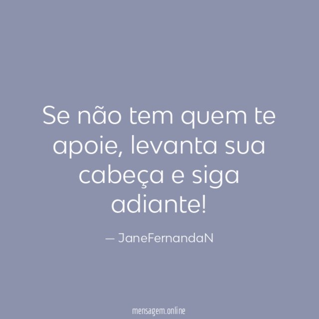 Se não tem quem te apoie