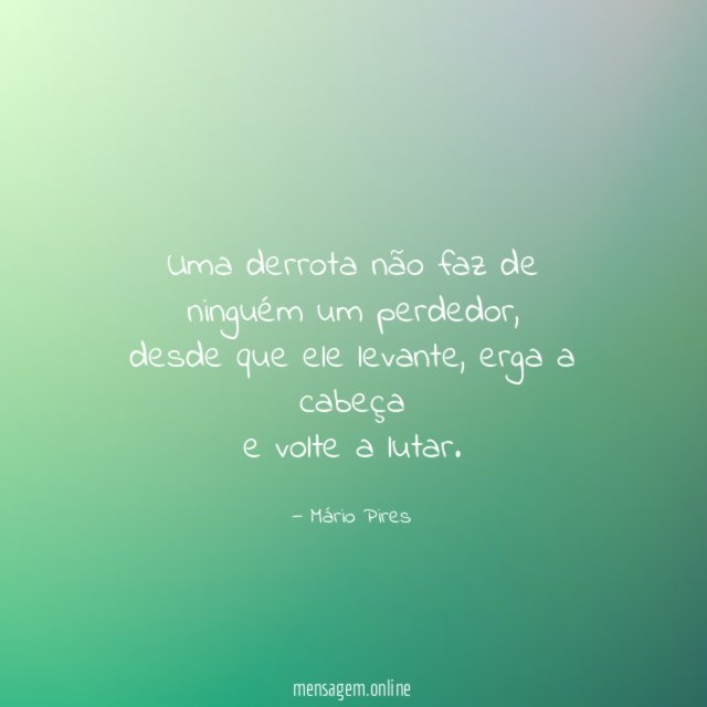 Uma derrota não faz de ninguém um perdedor