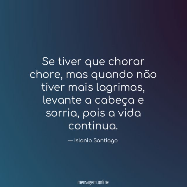 Se tiver que chorar chore