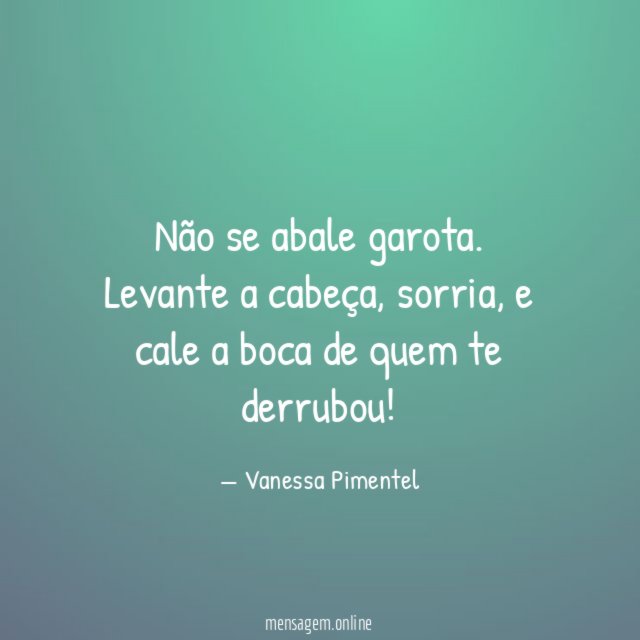 Não se abale garota