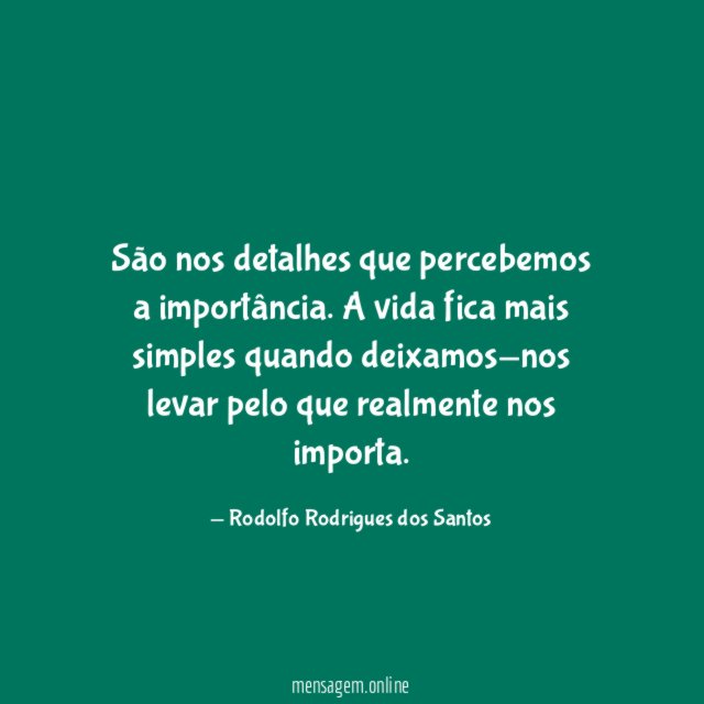 São nos detalhes que percebemos a importância