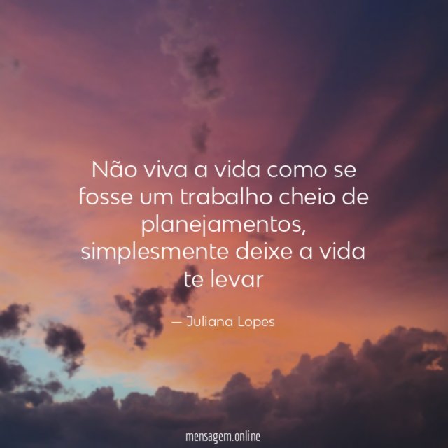 Não viva a vida como se fosse um