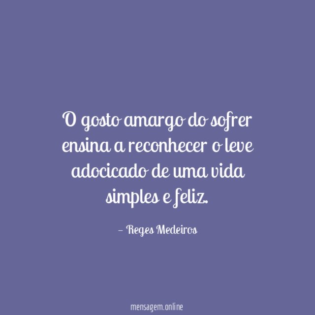 O gosto amargo do sofrer ensina a reconhecer