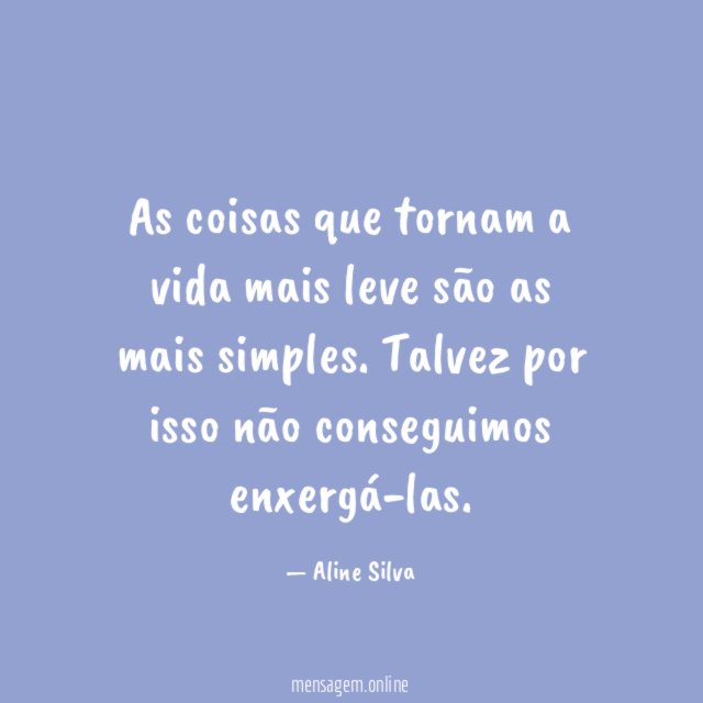 As coisas que tornam a vida mais leve