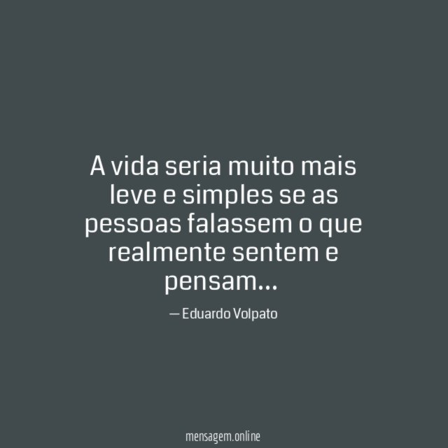 A vida seria muito mais leve e simples