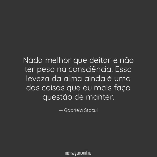 Nada melhor que deitar e não ter peso na consciência