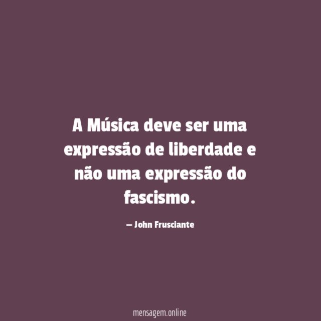 A Música deve ser uma expressão de liberdade