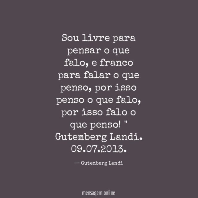 Sou livre para pensar o que falo