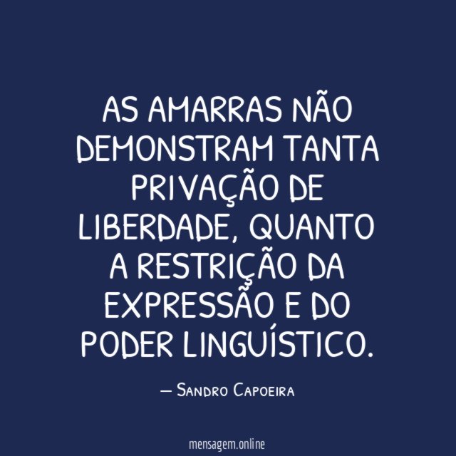 As amarras não demonstram tanta privação de liberdade