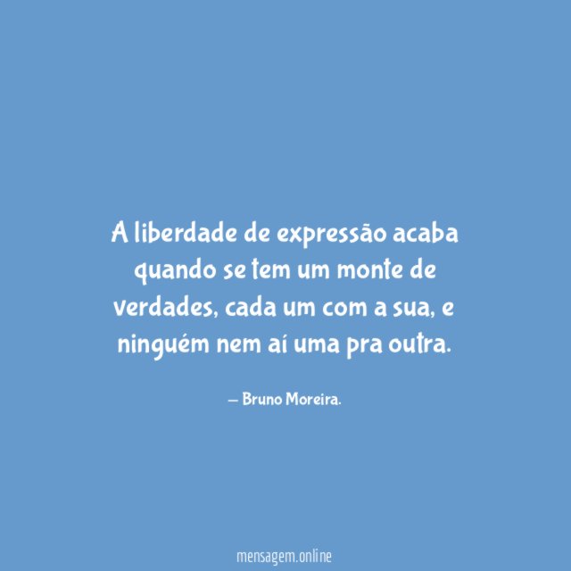 A liberdade de expressão acaba quando se tem