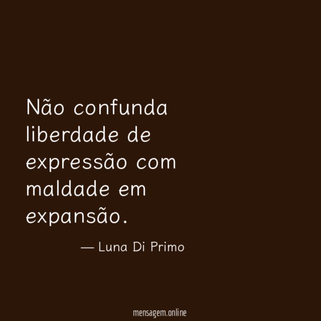 Não confunda liberdade de expressão com maldade em expansão