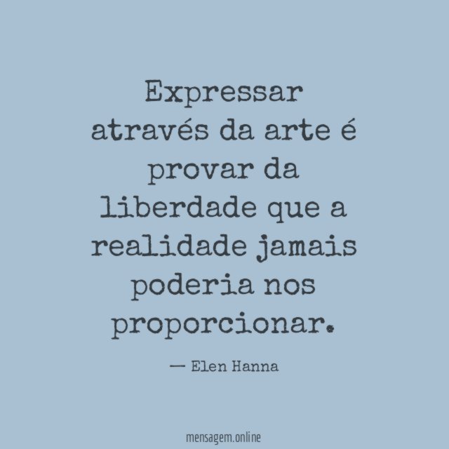 Expressar através da arte é provar da liberdade